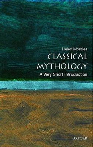 Classical Mythology : A Very Short Introduction - Helen Morales