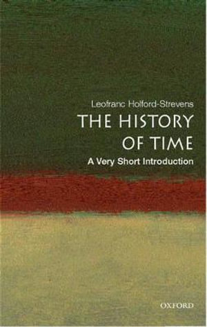 The History of Time : A Very Short Introduction - Leofranc Holford-Strevens