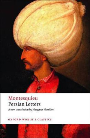 Persian Letters : Oxford World's Classics - Montesquieu .