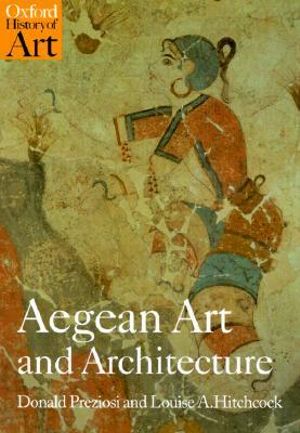 Aegean Art and Architecture : Oxford History of Art - Donald Preziosi