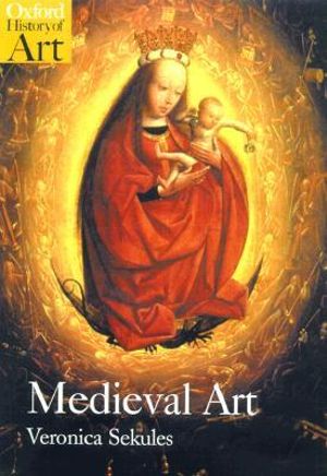 Medieval Art : Oxford History of Art - Veronica Sekules