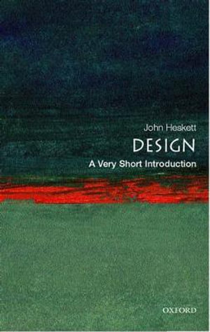 Design : A Very Short Introduction - John Heskett