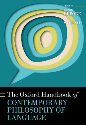 The Oxford Handbook of Contemporary Philosophy of Language : Oxford Handbooks - Una Stojni&amp;#263;