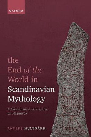 The End of the World in Scandinavian Mythology : A Comparative Perspective on Ragnarok - Anders Hultgård