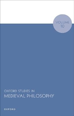 Oxford Studies in Medieval Philosophy Volume 10 : Oxford Studies in Medieval Philosophy - Robert Pasnau