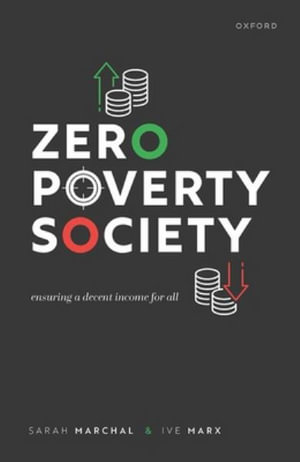 Zero Poverty Society Ensuring a Decent Income for All : Ensuring a Decent Income for All - Sarah Marchal