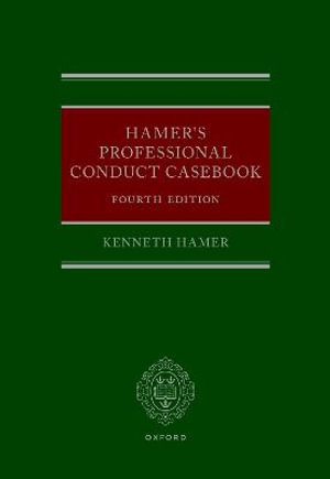 Hamer's Professional Conduct Casebook : 4th Edition - Kenneth Hamer