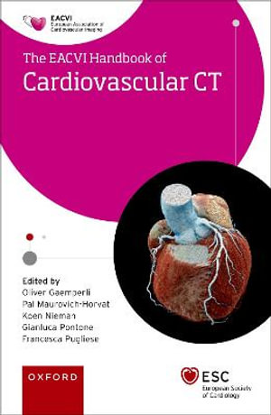 EACVI Handbook of Cardiovascular CT : The European Society of Cardiology Series - Oliver Gaemperli