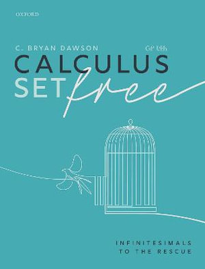 Calculus Set Free Infinitesimals to the Rescue : Infinitesimals to the Rescue - C. Bryan Dawson