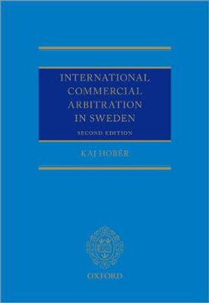 International Commercial Arbitration in Sweden - Kaj Hob&eacute;r