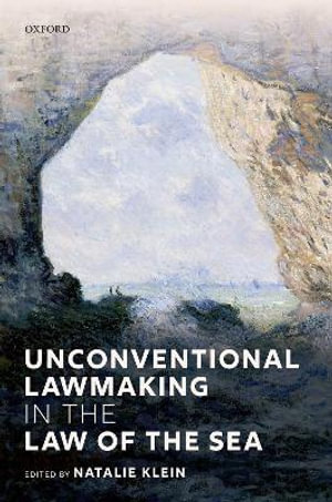 Unconventional Lawmaking in the Law of the Sea - Natalie Klein