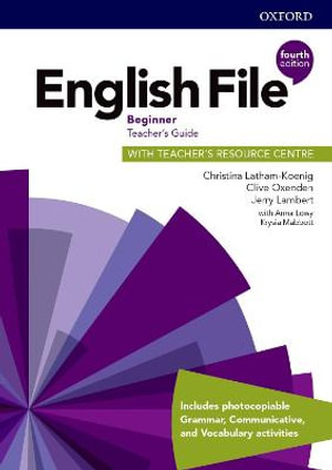 English File : 4th Edition - Beginner: Teacher's Guide with Teacher's Resource Centre - Christina Latham-Koenig