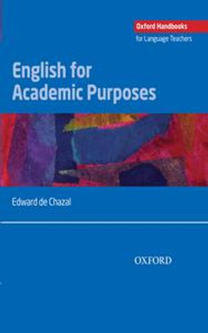 English for Academic Purposes - Oxford Handbooks for Language Teachers : Oxford Handbooks for Language Teachers - Edward de Chazal