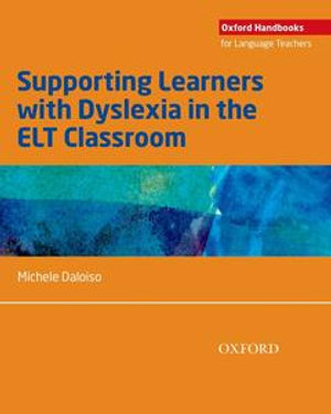 Supporting Learners with Dyslexia in the ELT Classroom : Oxford Handbooks for Language Teachers - Michele Daloiso