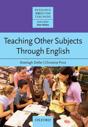 Teaching Other Subjects Through English : Resource Books for Teachers - Sheelagh Deller