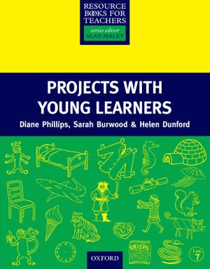 Projects with Young Learners : Resource Books for Teachers - Diane Phillips