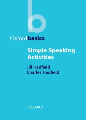 Simple Speaking Activities - Oxford Basics : OXFORD BASICS - Jill Hadfield