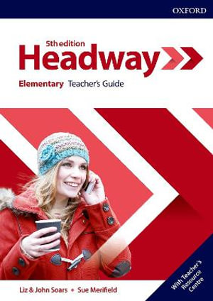 Headway Elementary Teacher's Book and Teacher Resource Centre Pack : Elementary: Teacher's Guide with Teacher's Resource Center - Liz and John Soars