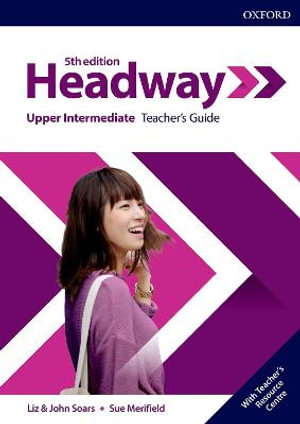 Headway : Upper-Intermediate Teacher's Guide with Teacher's Resource Center - Liz Soars