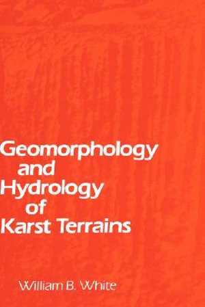 Geomorphology and Hydrology of Karst Terrains - William B. White