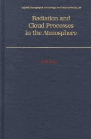 Radiation and Cloud Processes in the Atmosphere : Theory, Observation and Modeling -  Kuo-Nan Liou