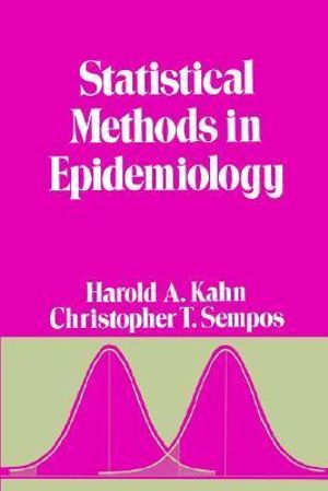 Statistical Methods in Epidemiology : Monographs in Epidemiology and Biostatistics - Harold A. Kahn