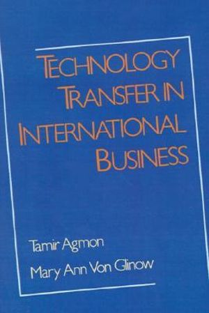 Technology Transfer in International Business : A Research Book from the ^Ainternational Business Education and Research Program, University of Sout - Tamir Agmon