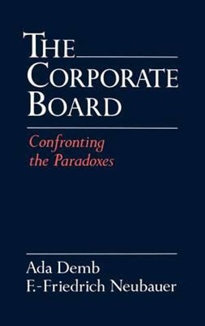 The Corporate Board : Confronting the Paradoxes - Ada Demb