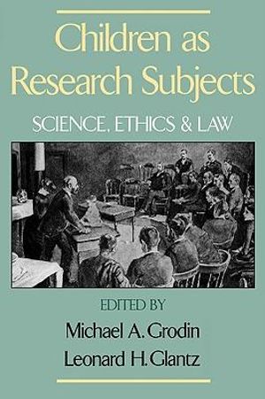 Children as Research Subjects : Science, Ethics and Law - Michael A. Grodin