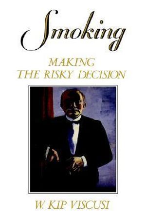 Smoking : Making the Risky Decision - W. Kip Viscusi