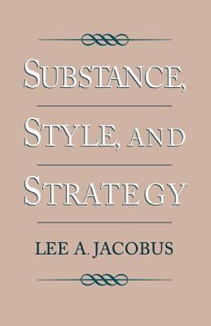 Substance, Style, and Strategy - Lee A. Jacobus