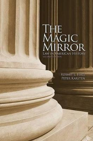 The Magic Mirror : Law in American History - Kermit L. Hall