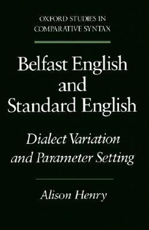 Belfast English and Standard English : Dialect Variation and Parameter Setting - Alison Henry