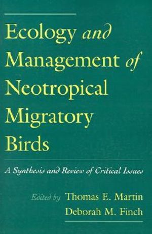 Ecology and Management of Neotropical Migratory Birds : A Synthesis and Review of Critical Issues - Thomas E. Martin