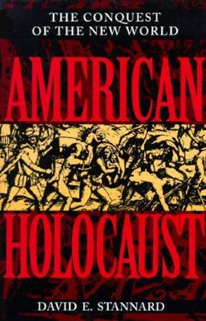 American Holocaust : The Conquest of the New World - David E. Stannard