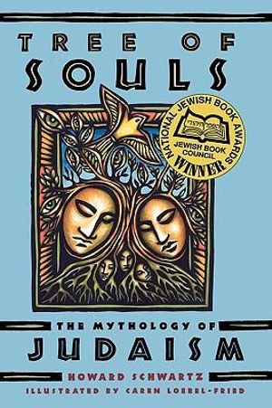 Tree of Souls : The Mythology of Judaism - Howard Schwartz