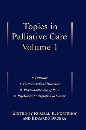 Topics in Palliative Care : Volume 1 - Russell K. Portenoy