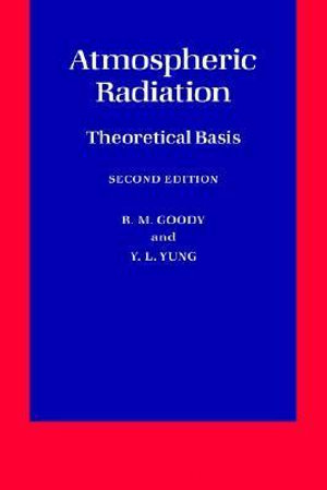 Atmospheric Radiation : Theoretical Basis - R. M. Goody