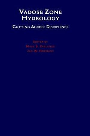 Vadose Zone Hydrology : Cutting Across Disciplines - Marc B. Parlange