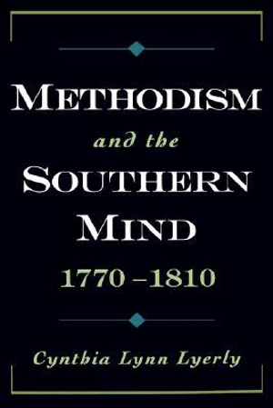 Methodism and the Southern Mind, 1770-1810 : Religion in America - Cynthia Lynn Lyerly