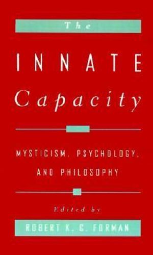 The Innate Capacity : Mysticism, Psychology, and Philosophy - Robert K. C. Forman