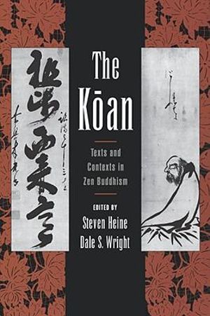 The Koan : Texts and Contexts in Zen Buddhism - Steven Heine