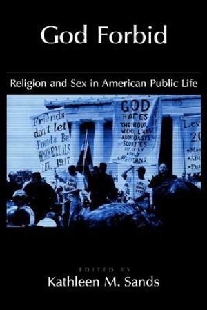 God Forbid : Religion and Sex in American Public Life - Kathleen M. Sands