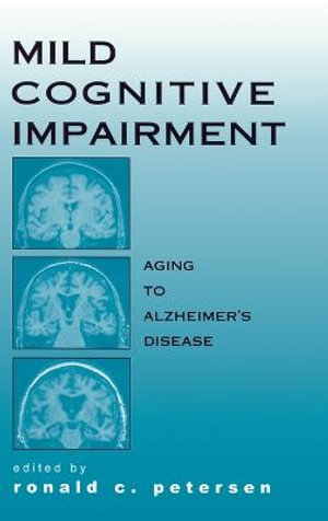 Mild Cognitive Impairment : Aging to Alzheimer's Disease - Ronald C. Petersen