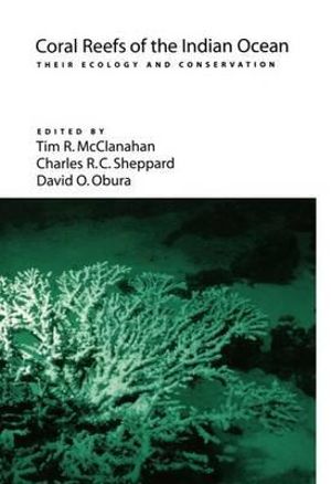 Coral Reefs of the Indian Ocean : Their Ecology and Conservation - T. R. McClanahan