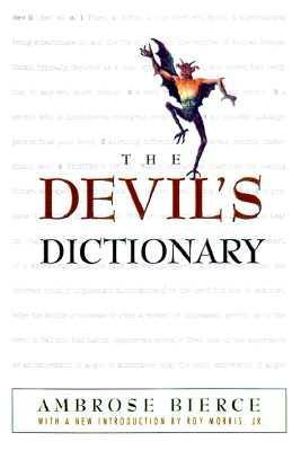 The Devil's Dictionary - Ambrose Bierce