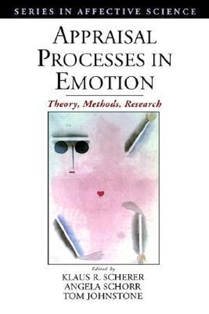 Appraisal Processes in Emotion : Theory, Methods, Research - Klaus R. Scherer