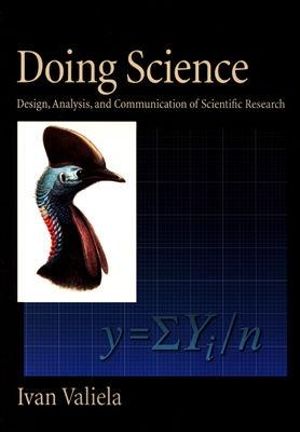 Doing Science : Design, Analysis, and Communication of Scientific Research - Ivan Valiela