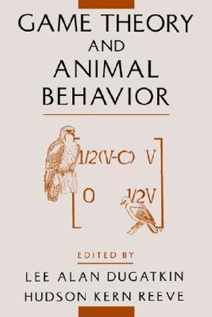 Game Theory and Animal Behavior - Lee Alan Dugatkin