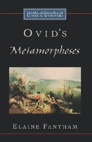 Ovid's "Metamorphoses" : Oxford Approaches to Classical Literature - Elaine Fantham